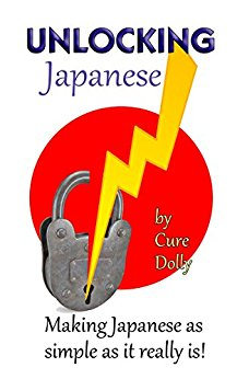 Unlocking Japanese: Making Japanese as simple as it really is